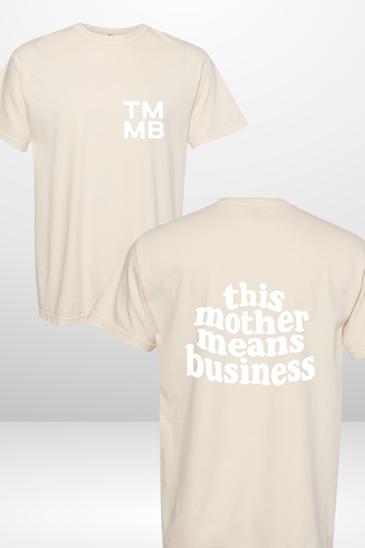 This Mother Means Business -Tee